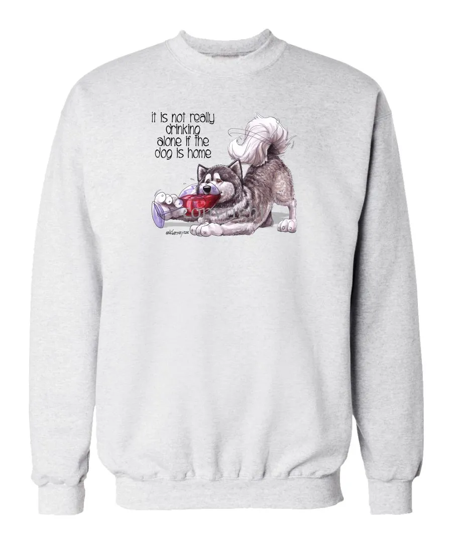 Alaskan Malamute - It's Not Drinking Alone - Sweatshirt