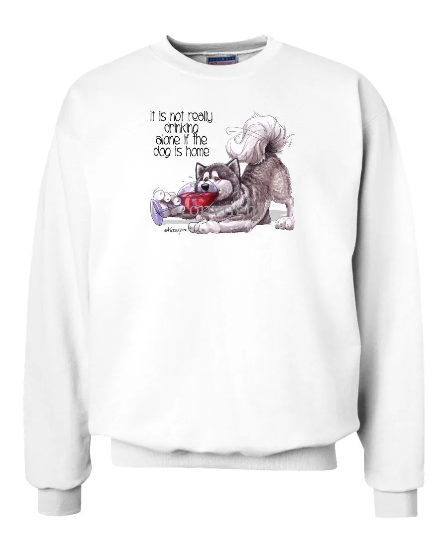 Alaskan Malamute - It's Not Drinking Alone - Sweatshirt