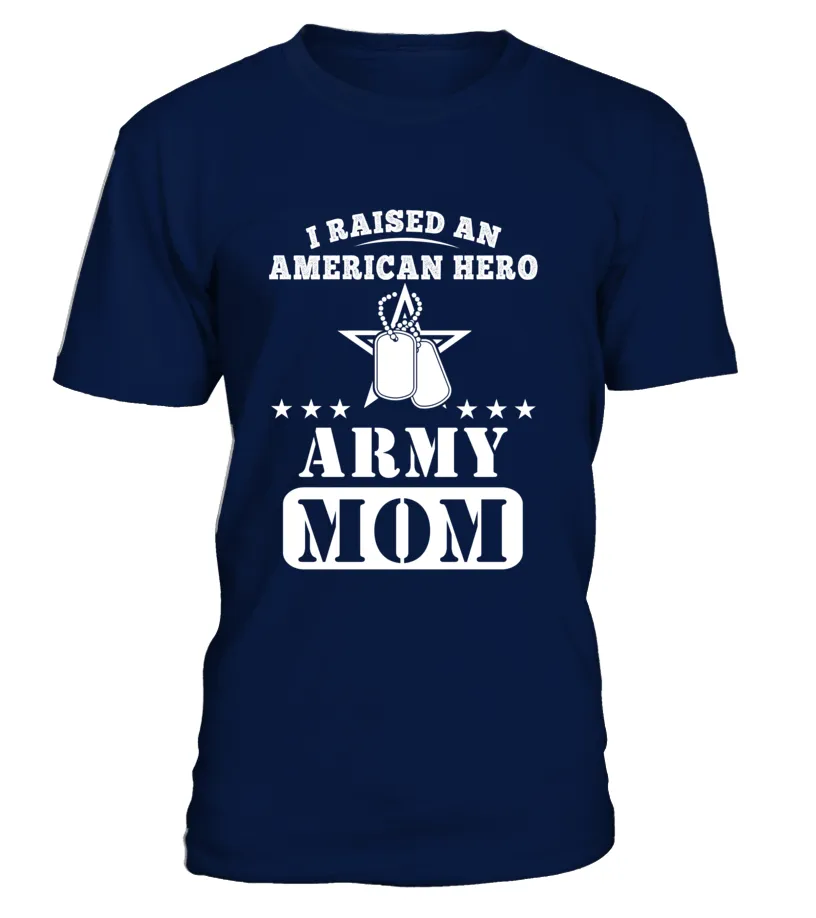 Army Mom Raised American Hero T-shirts