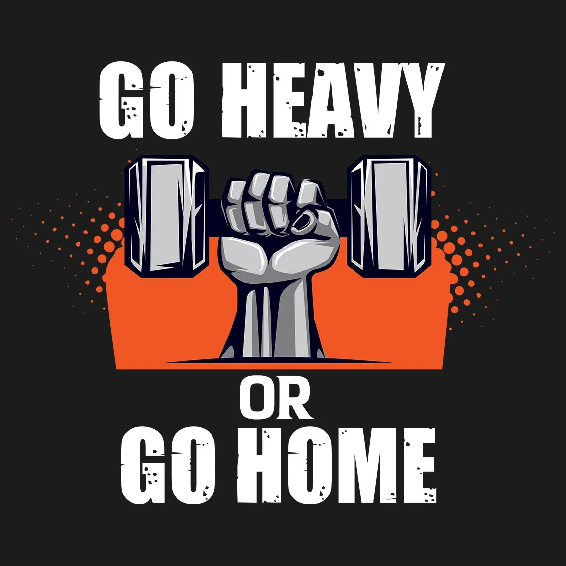 Go Heavy Or Go Home Half Sleeve T-Shirt