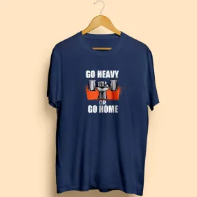 Go Heavy Or Go Home Half Sleeve T-Shirt